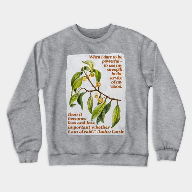 When I dare to be powerful - Audre Lorde Crewneck Sweatshirt by FabulouslyFeminist